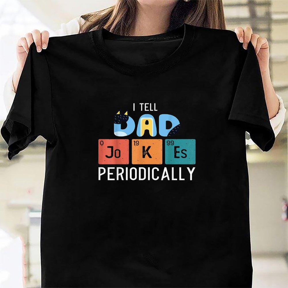 I Tell Dad Jokes Periodically Dad Love Dad Fathers Day119